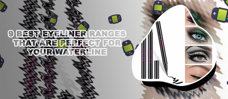 Best eyeliner for your waterline